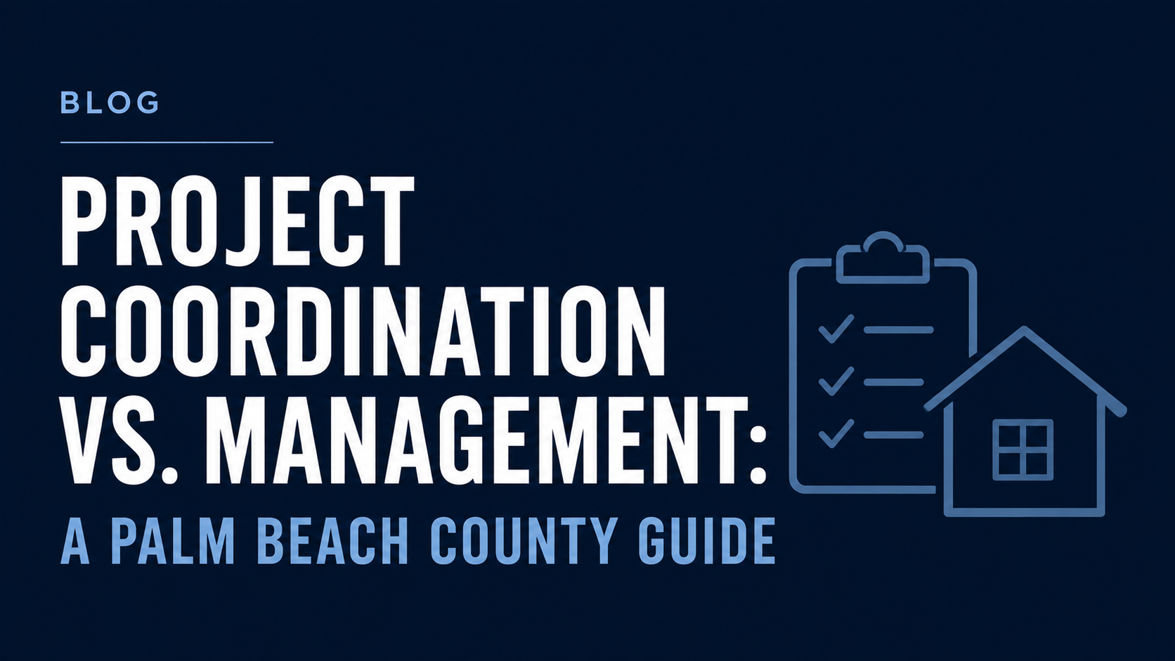 Project Coordination vs. Management: A Palm Beach County Guide